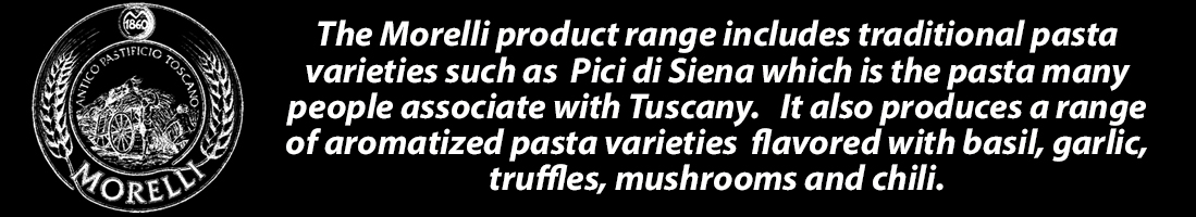 The Morelli product range includes traditional pasta varieties such as Pici di Siena 
